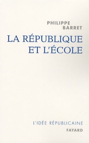 Livrenpoche : La république et l'école - Philippe Barret - Livre