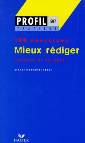 Livrenpoche : Mieux rédiger - Claude Morhange-Bégué, C. Morhange-Begue - Livre