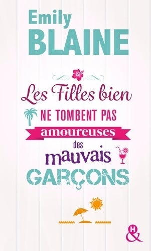 Livrenpoche : Les filles bien ne tombent pas amoureuses des mauvais garçons - Emily Blaine - Livre