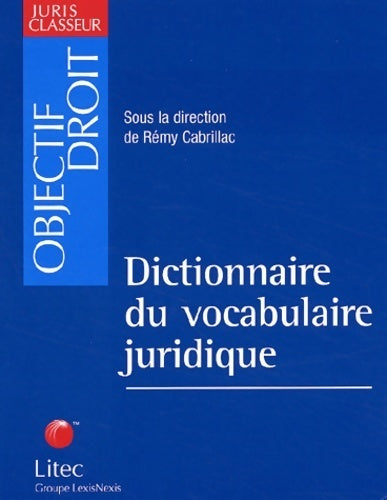 Livrenpoche : Dictionnaire du vocabulaire juridique - Rémy Cabrillac - Livre