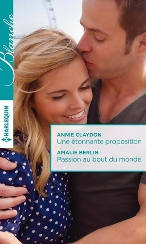 Livrenpoche : Une étonnante proposition / Passion au bout du monde - Annie Claydon, Amalie Berlin - Livre