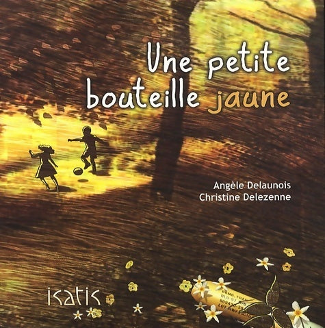 Livrenpoche : Une petite bouteille jaune - Christine Delezenne, Angèle Delaunois - Livre