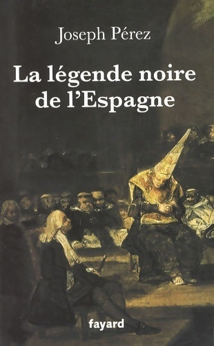 Livrenpoche : La légende noire de l'Espagne - Joseph Perez - Livre
