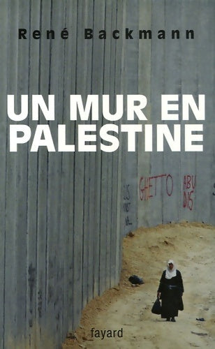 Livrenpoche : Un mur en Palestine - René Backmann - Livre