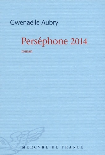 Livrenpoche : Perséphone 2014 - Gwenaëlle Aubry - Livre