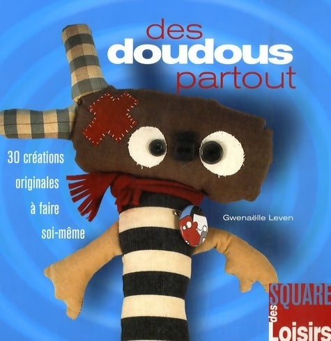Livrenpoche : Des doudous partout. 30 créations originales à faire soi-même - Gwenaëlle Leven - Livre