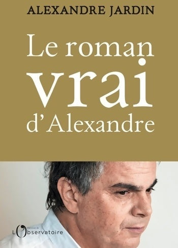 Livrenpoche : Le roman vrai d'Alexandre - Alexandre Jardin - Livre
