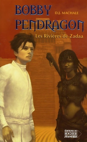 Livrenpoche : Bobby Pendragon Tome VII : Les rivières de zadaa - D.J. Machale - Livre