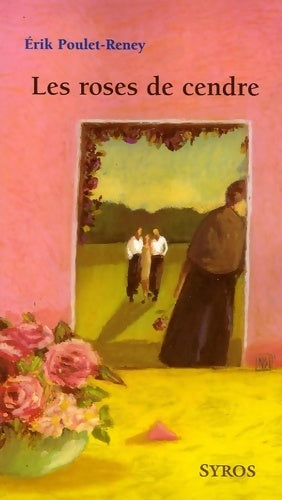 Livrenpoche : Les roses de cendre - Erik Poulet-Reney - Livre
