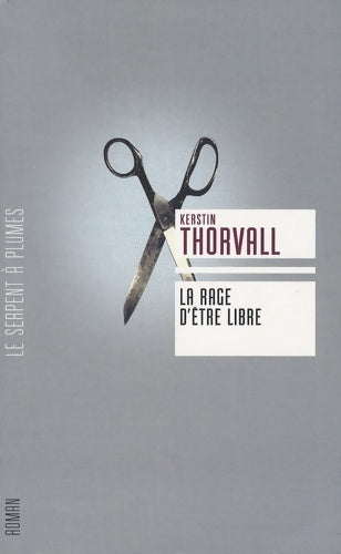 Livrenpoche : La rage d'être libre - Kerstin Thorvall - Livre