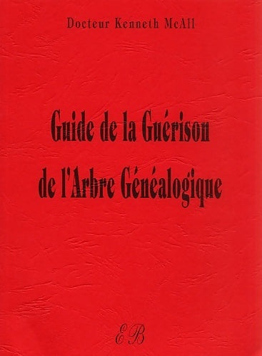 Livrenpoche : Guide de la guérison de l'arbre généalogique - Kenneth Mcall - Livre
