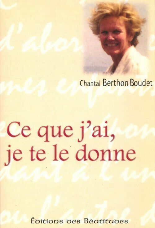 Livrenpoche : Ce que j'ai, je te le donne - Chantal Berthon Boudet - Livre