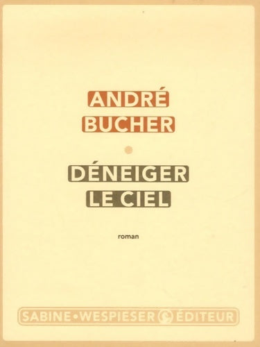 Livrenpoche : Déneiger le ciel - André Bucher - Livre
