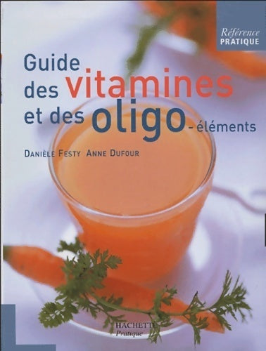 Livrenpoche : Guide des vitamines et des oligo-éléments - Danièle Festy - Livre