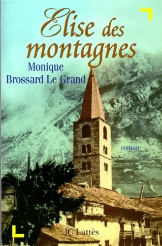 Livrenpoche : Elise des montagnes - Monique Brossard-Le Grand - Livre