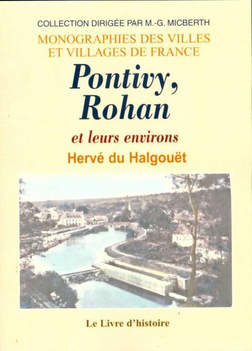 Pontivy, Rohan et leurs environs - Hervé Du Halgouët -  Monographies de villes & villages de France - Livre