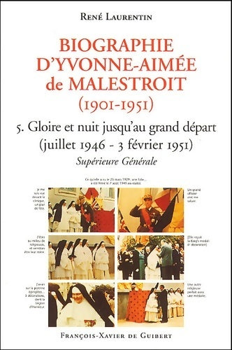 Livrenpoche : Biographie d'Yvonne-Aimée de Malestroit (1901-1951) Tome V : Gloire et nuit jusqu'au grand départ (juillet 1946 - 3 février 1951) - René Laurentin - Livre