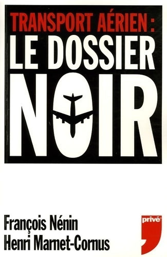 Livrenpoche : Transport aérien : Le dossier noir - François Nénin, Henri Marnet-Cornus - Livre