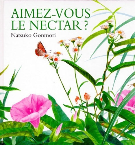 Livrenpoche : Aimez-vous le nectar ? - Natsuko Gonmori - Livre