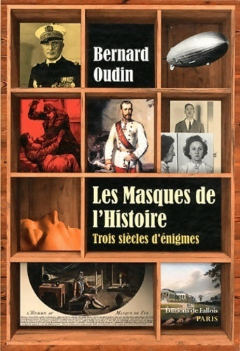 Les masques de l'histoire. Trois siècles de grandes énigmes - Bernard Oudin -  Fallois GF - Livre