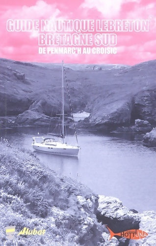 Guide nautique Lebreton Bretagne sud : De Penmarc'h au Croisic - Eric Lebreton -  Hot tuna GF - Livre