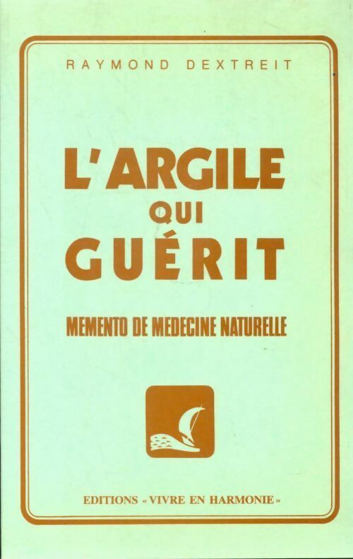 Livrenpoche : L'argile qui guérit - Raymond Dextreit - Livre