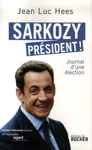 Livrenpoche : Sarkozy président ! Journal d'une élection - Jean-Luc Hees - Livre