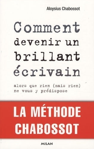 Livrenpoche : Comment devenir un brillant écrivain alors que rien ne vous y prédispose - Aloysius Chabossot - Livre