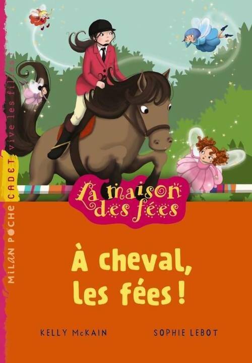 Livrenpoche : La maison des fées Tome IV : A cheval, les fées - Sophie Lebot - Livre