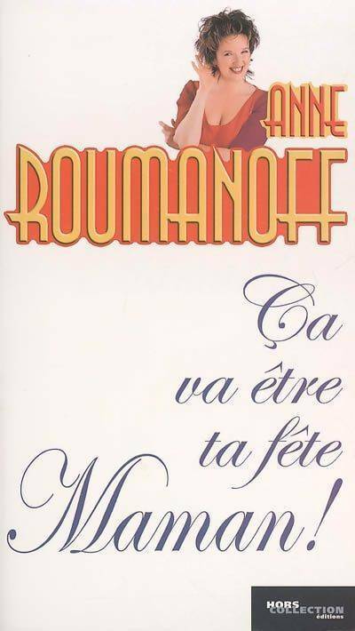 Livrenpoche : Ca va être ta fête, maman ! - Anne Roumanoff - Livre