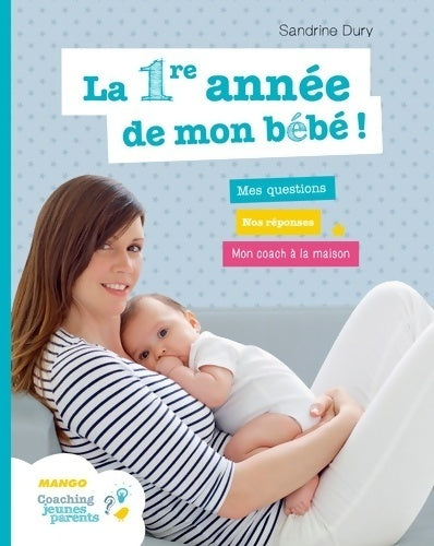 La première année de mon bébé - Sandrine Dury - Livre