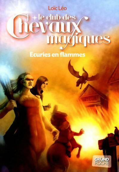 Livrenpoche : Le club des chevaux magiques Tome III : Ecuries en flammes - Loïc Léo - Livre