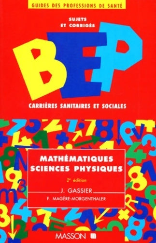Livrenpoche : BEP carrières sanitaires et sociales. Mathématiques et sciences physiques - J. Gassier - Livre