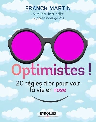 Livrenpoche : Optimistes ! 20 règles d'or pour voir la vie en rose - Franck Martin - Livre