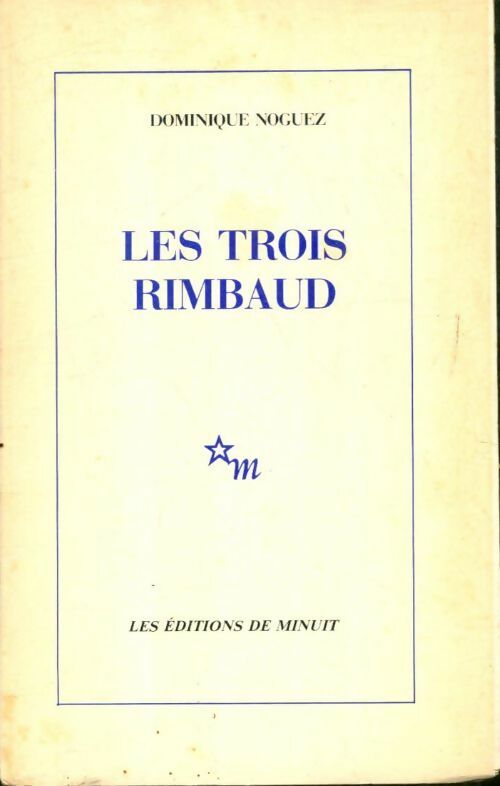 Livrenpoche : Les trois Rimbaud - Dominique Noguez - Livre