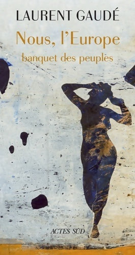 Livrenpoche : Nous, l'Europe. Banquet des peuples - Laurent Gaudé - Livre