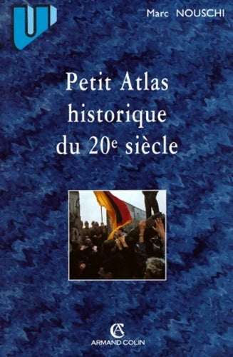 Livrenpoche : Petit atlas historique du 20e siècle - Marc Nouschi - Livre