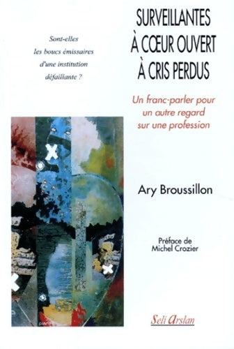 Livrenpoche : Surveillantes à coeur ouvert, à cris perdus - Ary Broussillon - Livre