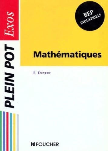 Mathématiques BEP industriels - F. Duvert -  Plein Pot - Livre