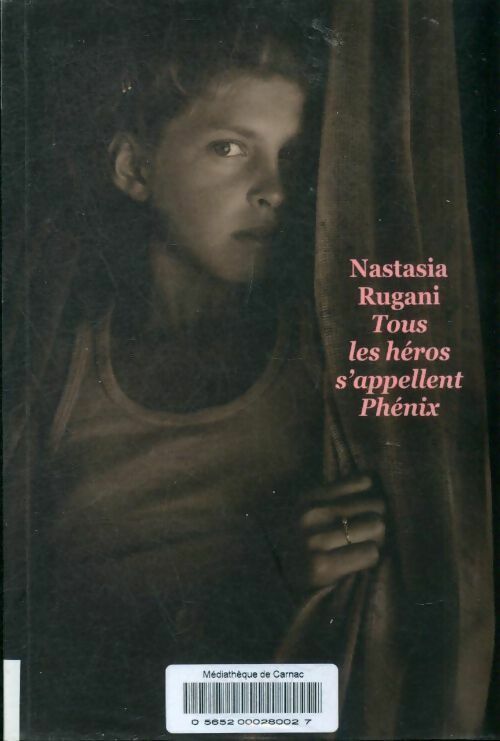 Livrenpoche : Tous les héros s'appellent Phénix - Nastasia Rugani - Livre