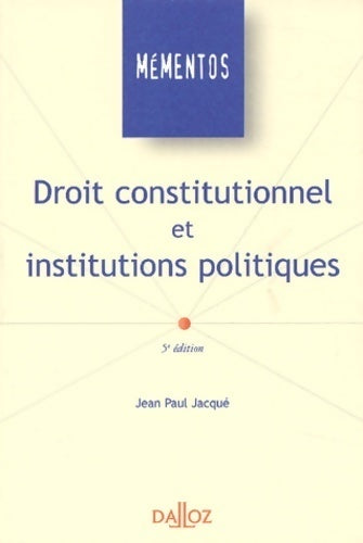 Livrenpoche : Droit constitutionnel et institutions politiques - Jean-Paul Jacqué - Livre
