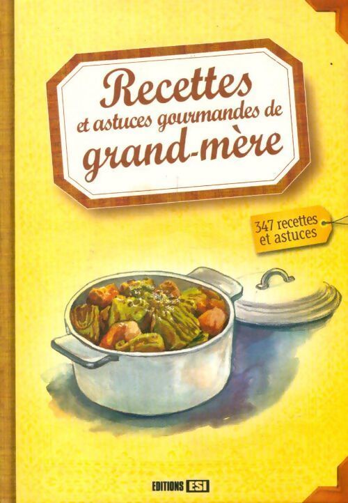 Recettes et astuces gourmandes de grand-mère - Collectif - Livre
