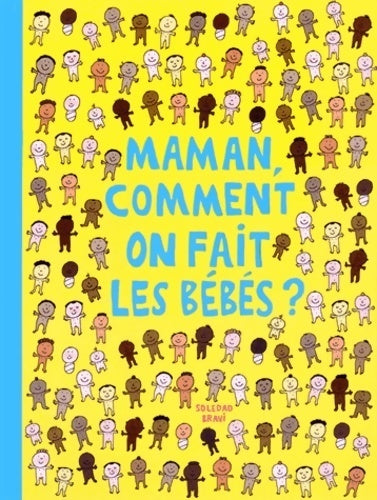 Livrenpoche : Maman, comment on fait les bébés ? - Soledad Bravi - Livre