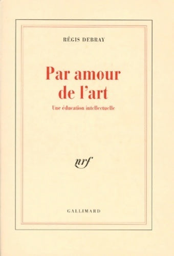 Livrenpoche : Par amour de l'art : Une éducation intellectuelle - Régis Debray - Livre