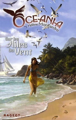 Océania Tome III : Sur les ailes du vent - Hélène Montardre -  Rageot GF - Livre
