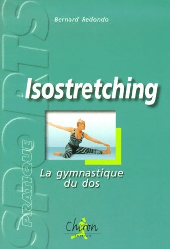 Isostretching. La gymnastique du dos - Bernard Redondo -  Chiron GF - Livre