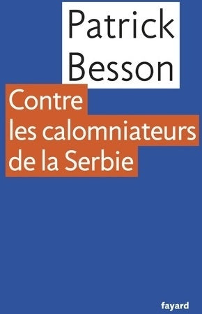 Livrenpoche : Contre les calomniateurs de la serbie - Patrick Besson - Livre
