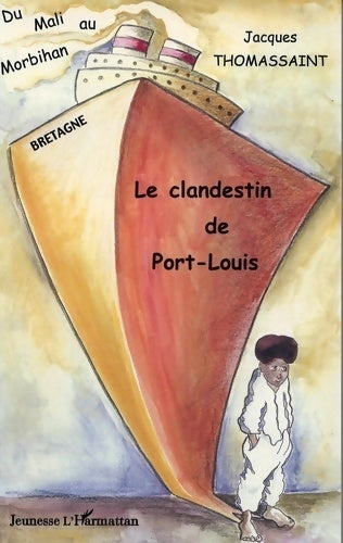 Le clandestin de Port-Louis : Du Mali au Morbihan - Jacques Thomassaint -  Jeunesse - Livre