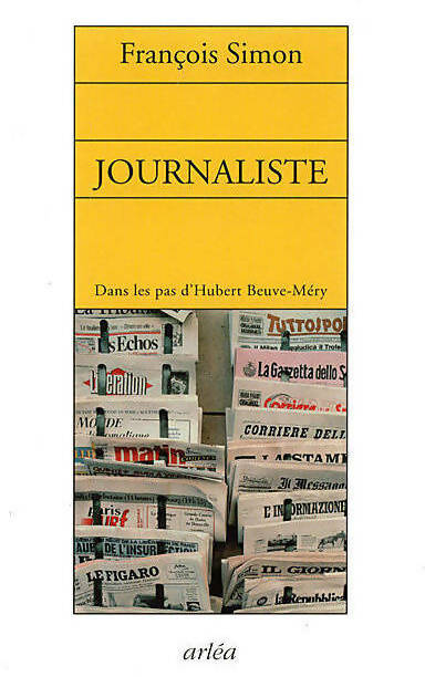Journaliste. Dans les pas d'Hubert Beuve-Méry - François Simon -  Arléa GF - Livre