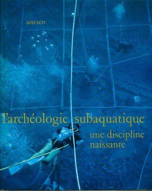 Livrenpoche : L'archéologie subaquatique. Une discipline naissante - UNESCO - Livre